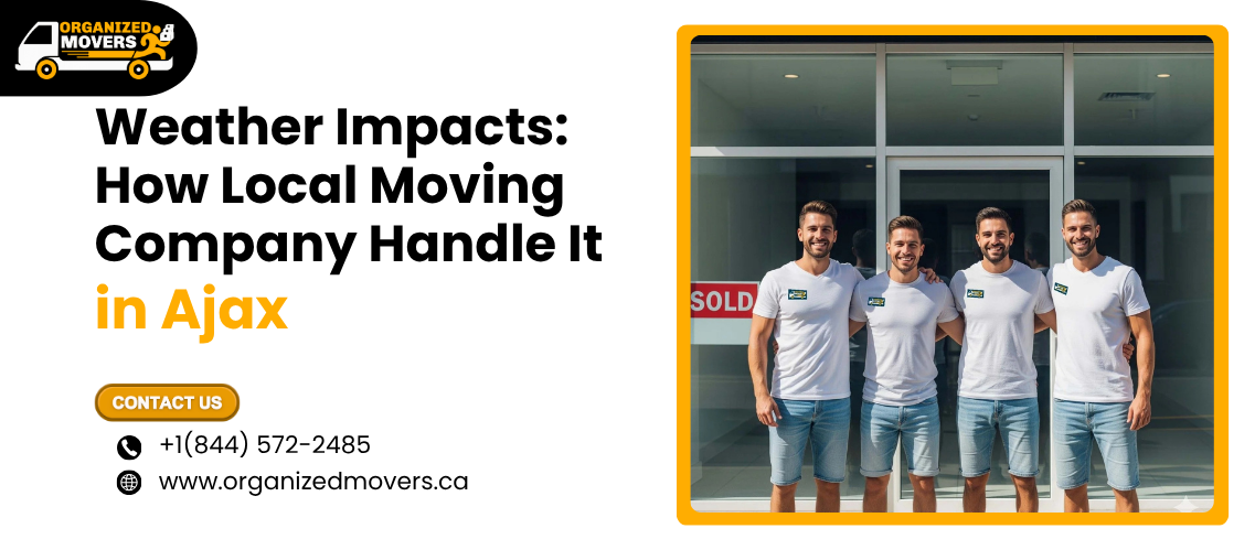 Weather Impacts: How Local Moving Company Handle It in Ajax